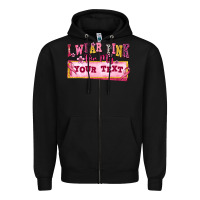 Black i wear pink for my custom Zipper Hoodie - texasbilliewilder