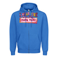 True Royal i wear pink for my custom Zipper Hoodie - texasbilliewilder