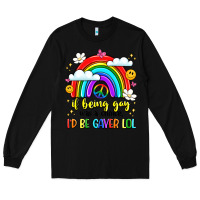 Black if being gay was a choice i'd be gayer lol Long Sleeve Tee - LillyAllenDesigns
