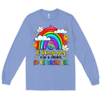 Colony Blue if being gay was a choice i'd be gayer lol Long Sleeve Tee - LillyAllenDesigns