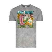 Last Night We Let The Liquar Talk Vintage Tee | Teevron