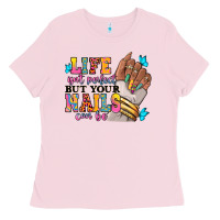 Life Isn't Perfect But Your Nails Can Be Ladies Tee | Teevron
