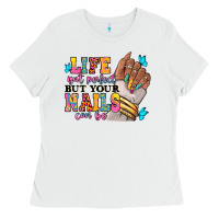 White Life isn't perfect but your nails can be Ladies Tee - RanaPortraitStore