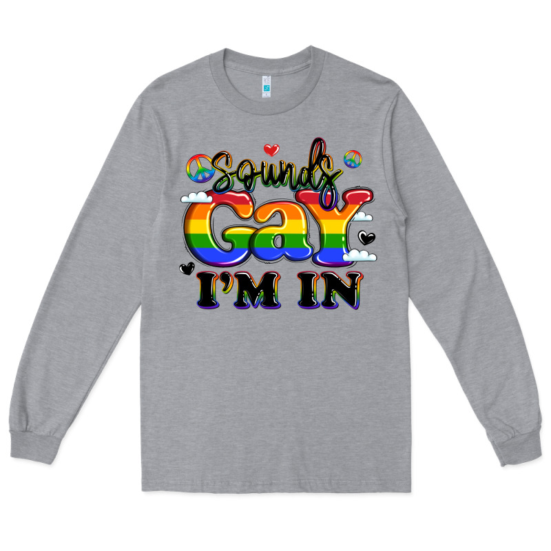 Sounds Gay I'm In Long Sleeve Tee by LillyAllenDesigns | Teevron