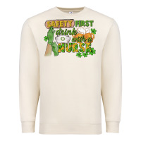 Sandshell Safety first drink with a Nurse St. Patrick's Day Premium Sweatshirt - CowGirlArtShop
