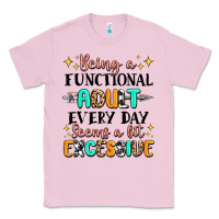 Bubblegum Pink being a functional adult every day seems  a bit ex Classic Tee - MaliasSmallBusiness