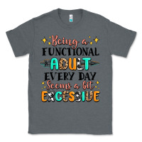 Charcoal Heather being a functional adult every day seems  a bit ex Classic Tee - MaliasSmallBusiness