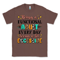 Chestnut being a functional adult every day seems  a bit ex Classic Tee - MaliasSmallBusiness