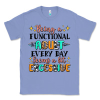 Colony Blue being a functional adult every day seems  a bit ex Classic Tee - MaliasSmallBusiness