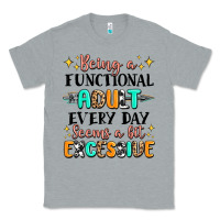 Heather Grey being a functional adult every day seems  a bit ex Classic Tee - MaliasSmallBusiness
