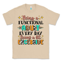 Mushroom being a functional adult every day seems  a bit ex Classic Tee - MaliasSmallBusiness
