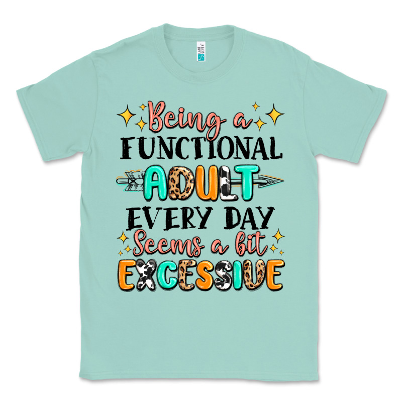 Being A Functional Adult Every Day Seems  A Bit Ex Classic Tee by MaliasSmallBusiness | Teevron