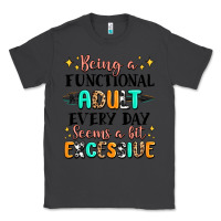 Smoke being a functional adult every day seems  a bit ex Classic Tee - MaliasSmallBusiness
