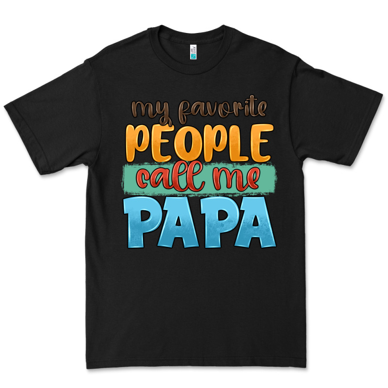 My Favorite People Call Me Papa Premium Tee by JahusDesignShop | Teevron
