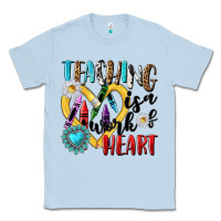 Dusty Blue teaching is a work of heart Classic Tee - NancyCooperArtShop