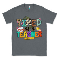Charcoal Heather tired as a teacher Classic Tee - NancyCooperArtShop