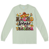 Matcha nacho average teacher Long Sleeve Tee - LillyAllenDesigns