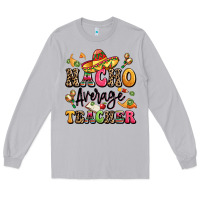 Moon Dust nacho average teacher Long Sleeve Tee - LillyAllenDesigns