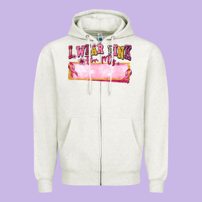 Personalized I Wear Pink For My Zipper Hoodie Designed By Texasbilliewilder