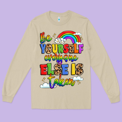 Be Yourself Everyone Else In Taken Long Sleeve Tee Designed By Lillyallendesigns