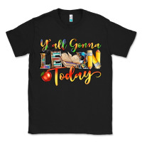 Black yall gonna learn today Classic Tee - NancyCooperArtShop