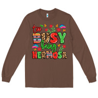 Chestnut too busy being hermosa Long Sleeve Tee - LillyAllenDesigns