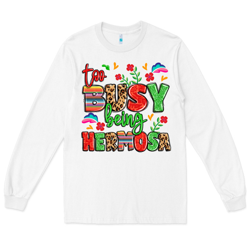 Too Busy Being Hermosa Long Sleeve Tee by LillyAllenDesigns | Teevron