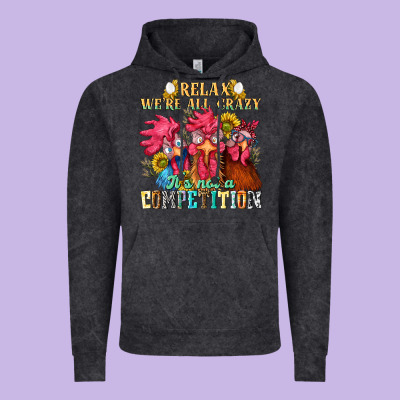 Relax Were All Crazy Its Not A Competition Nca Vintage Hoodie Designed By Nancycooperartshop