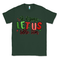 Sports Green o come let us adore him christmas Classic Tee - MaliasSmallBusiness