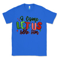 True Royal o come let us adore him christmas Classic Tee - MaliasSmallBusiness