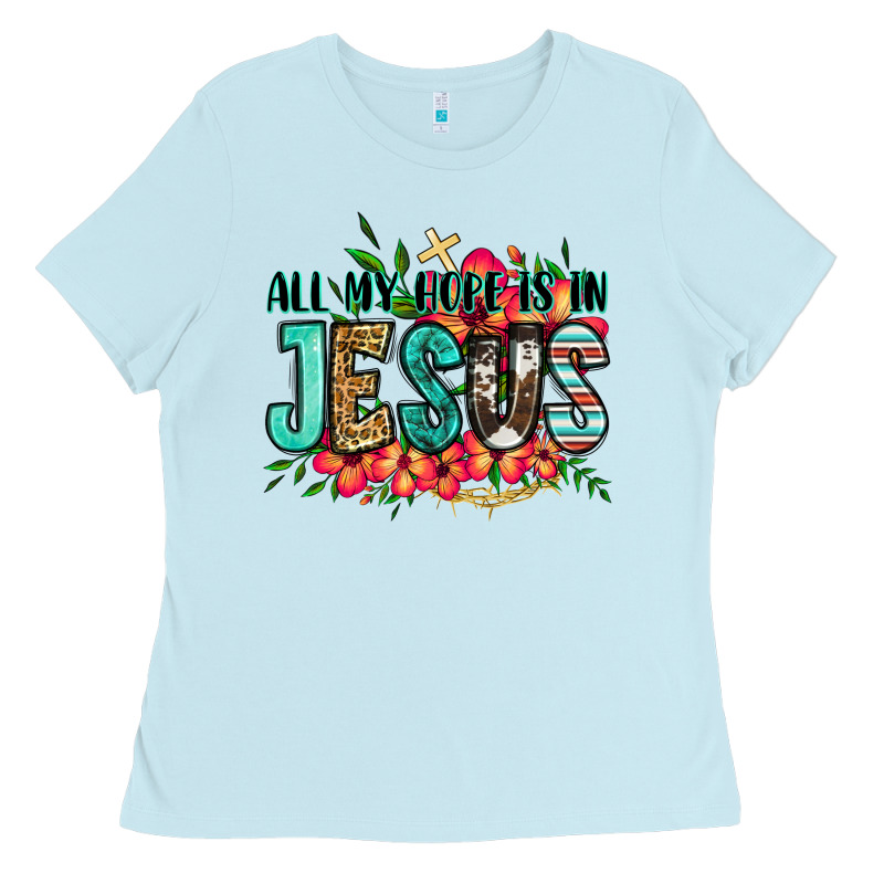 All My Hope Is In Jesus Ladies Tee by Jasminsmagicworld | Teevron