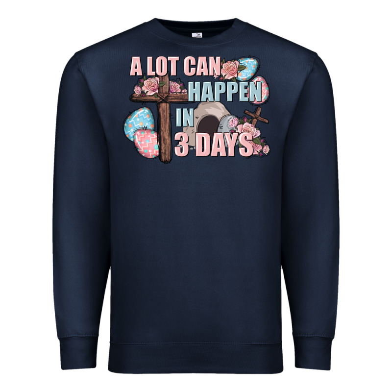 Easter Day A Lot Can Happen In 3 Days Premium Sweatshirt by CowGirlArtShop | Teevron