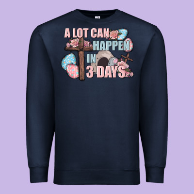 Easter Day A Lot Can Happen In 3 Days Premium Sweatshirt Designed By Cowgirlartshop