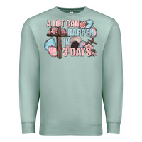 Seafoam Easter Day A lot can happen in 3 days Premium Sweatshirt - CowGirlArtShop