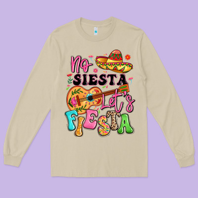 No Siesta Let's Fiesta Long Sleeve Tee Designed By Lillyallendesigns