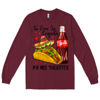 Burgundy tu eres la coquita pa mis taquitos Long Sleeve Tee - LillyAllenDesigns
