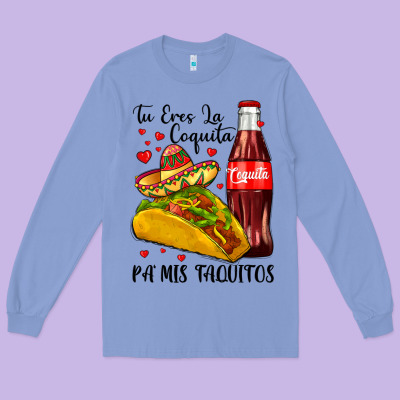 Tu Eres La Coquita Pa Mis Taquitos Long Sleeve Tee Designed By Lillyallendesigns