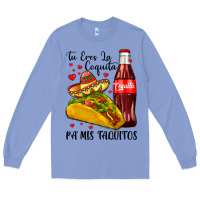 Colony Blue tu eres la coquita pa mis taquitos Long Sleeve Tee - LillyAllenDesigns