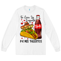 White tu eres la coquita pa mis taquitos Long Sleeve Tee - LillyAllenDesigns