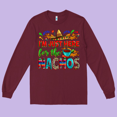 I'm Just Here For The Nachos Long Sleeve Tee Designed By Ranaportraitstore