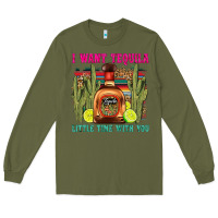 Army Green i want tequila little time with you Long Sleeve Tee - LillyAllenDesigns