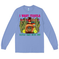 Colony Blue i want tequila little time with you Long Sleeve Tee - LillyAllenDesigns