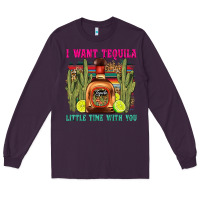 Plum i want tequila little time with you Long Sleeve Tee - LillyAllenDesigns