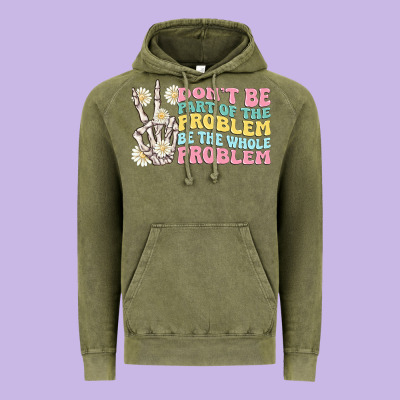 Dont Be Part Of The Problem Vintage Hoodie Designed By Maliassmallbusiness
