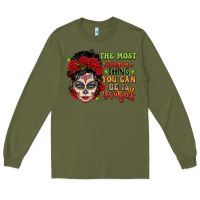 Army Green the most chingona thing you can be is yourself sug Long Sleeve Tee - LillyAllenDesigns