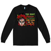 Black the most chingona thing you can be is yourself sug Long Sleeve Tee - LillyAllenDesigns