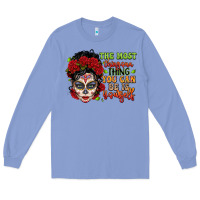 Colony Blue the most chingona thing you can be is yourself sug Long Sleeve Tee - LillyAllenDesigns