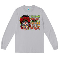Moon Dust the most chingona thing you can be is yourself sug Long Sleeve Tee - LillyAllenDesigns