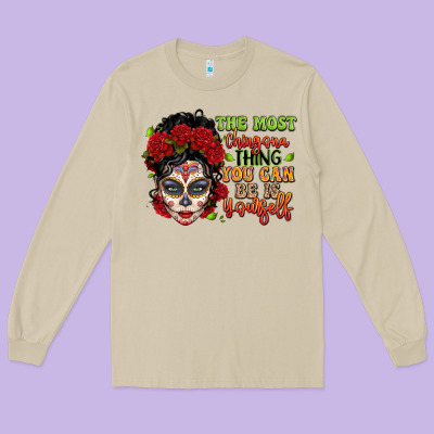 The Most Chingona Thing You Can Be Is Yourself Sug Long Sleeve Tee Designed By Lillyallendesigns