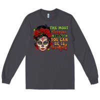 Smoke the most chingona thing you can be is yourself sug Long Sleeve Tee - LillyAllenDesigns